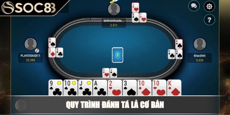 Cách Đánh Bài Tá Lả Cơ Bản Cho Tân Thủ Mới Và Bí Kíp Thắng 3 Quy trình đánh Tá Lả cơ bản