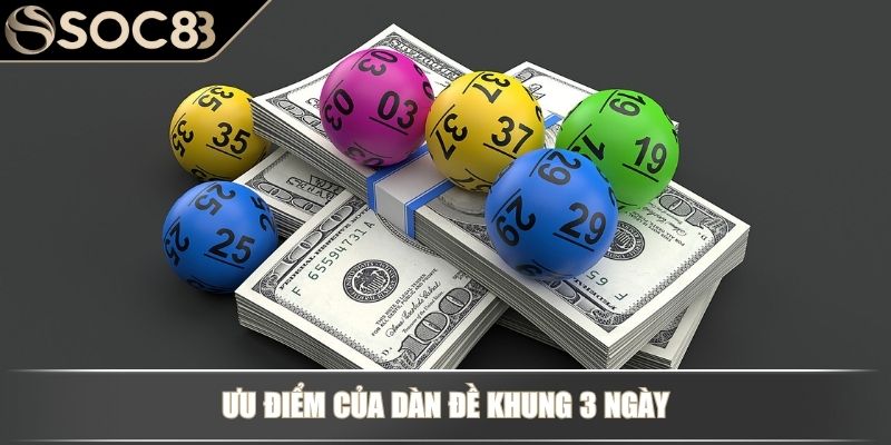Dàn Đề Khung 3 Ngày – Chiến Thuật Nuôi Khung Hiệu Quả 2 Ưu điểm của dàn đề khung 3 ngày